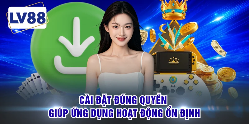 Cài đặt đúng quyền giúp ứng dụng hoạt động ổn định