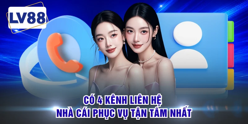 Có 4 kênh liên hệ nhà cái phục vụ tận tâm nhất