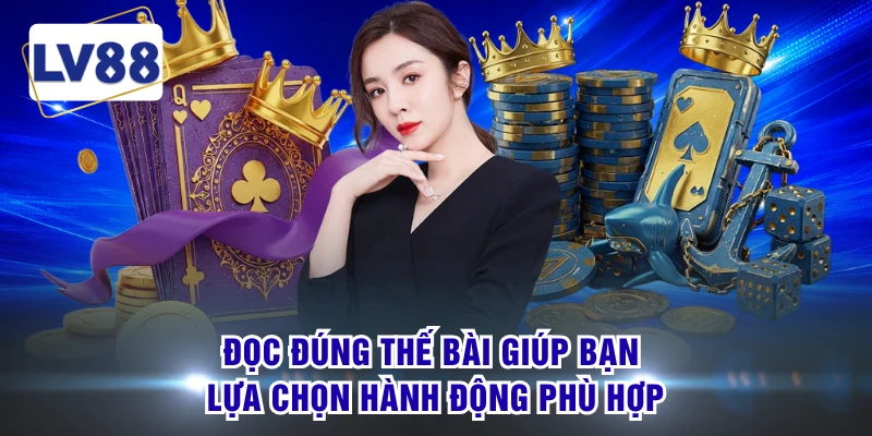 Đọc đúng thế bài giúp bạn lựa chọn hành động phù hợp