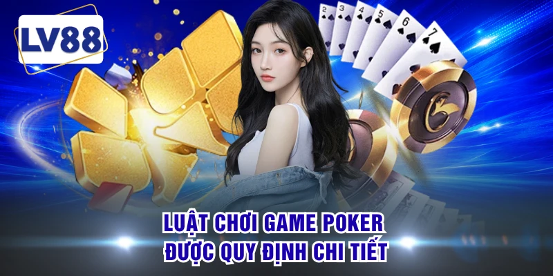 Luật chơi game Poker được quy định chi tiết