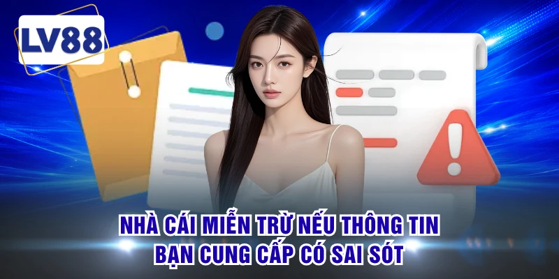 Nhà cái miễn trừ nếu thông tin bạn cung cấp có sai sót